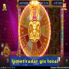 ipmet radar gis local